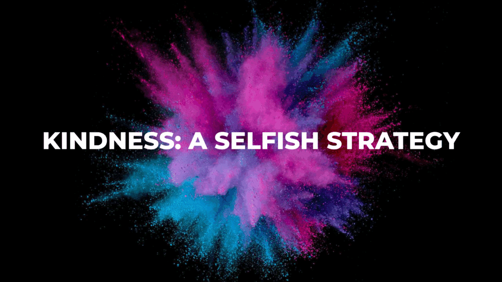 Kindness a selfish strategy